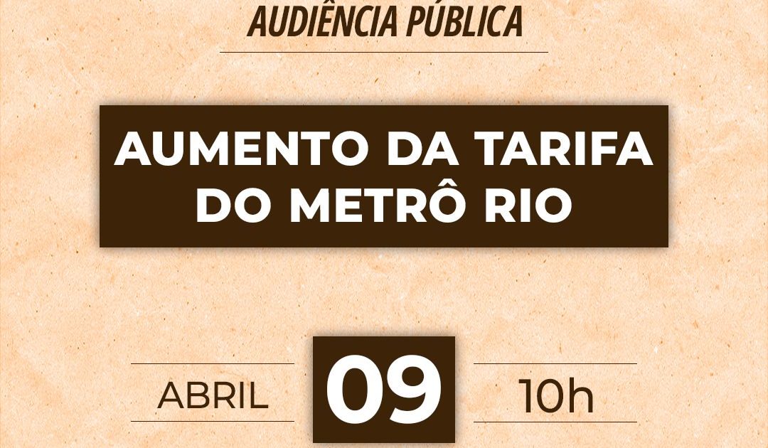 Audiência Pública na Alerj nesta quarta-feira, dia 9, analisa tarifa do Metrô Rio